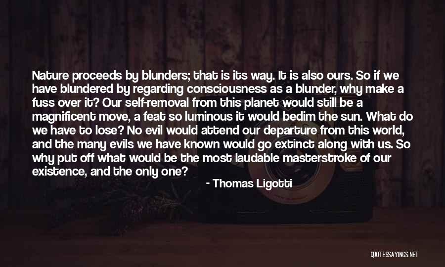 Self Luminous Quotes By Thomas Ligotti Self Luminous Quotes By Thomas Ligotti