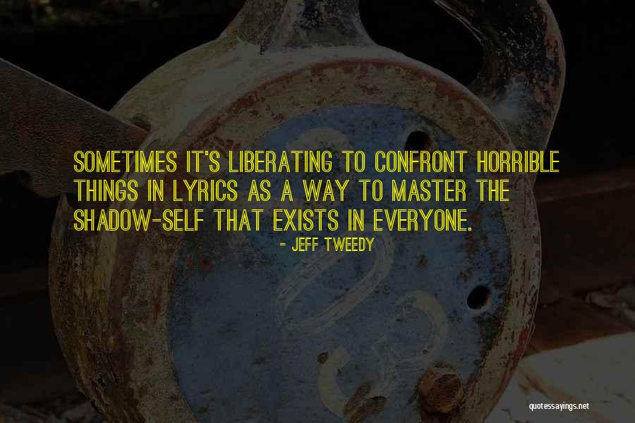 Self Lyrics Quotes By Jeff Tweedy Self Lyrics Quotes By Jeff Tweedy