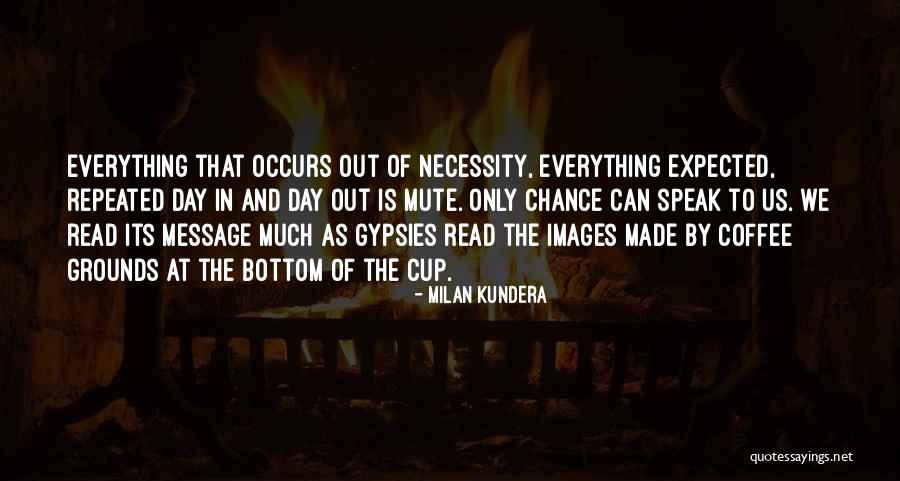 Self Made Coffee Quotes By Milan Kundera Self Made Coffee Quotes By Milan Kundera