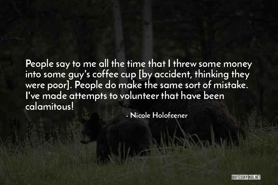Self Made Coffee Quotes By Nicole Holofcener Self Made Coffee Quotes By Nicole Holofcener