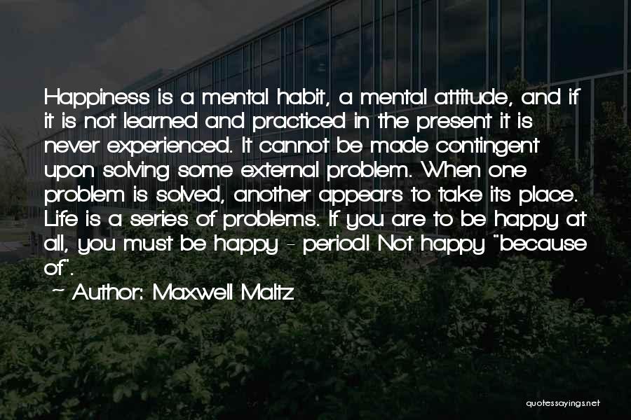 Self Made Happiness Quotes By Maxwell Maltz