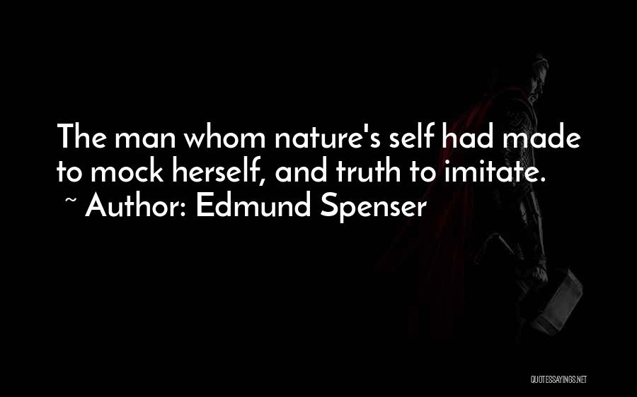 Self Made Man Quotes By Edmund Spenser