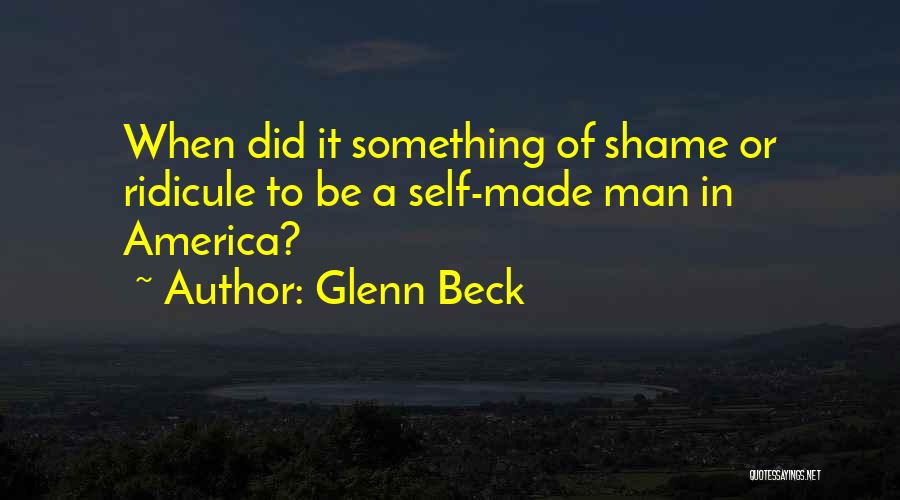 Self Made Man Quotes By Glenn Beck