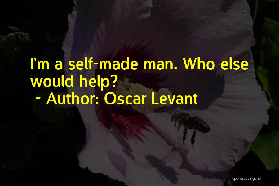 Self Made Man Quotes By Oscar Levant