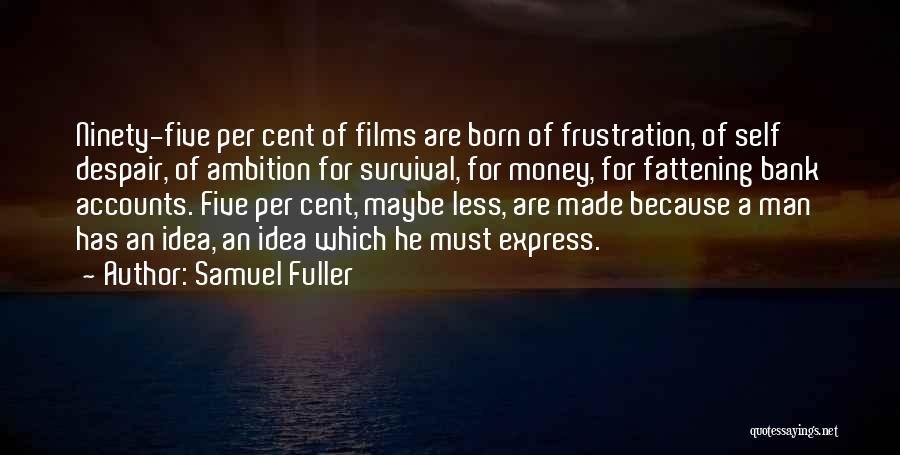 Self Made Man Quotes By Samuel Fuller