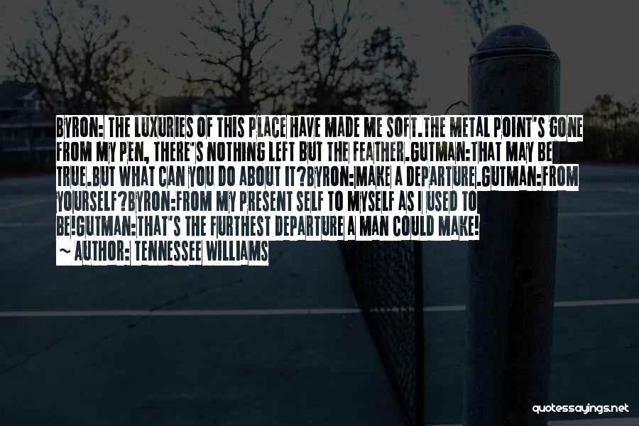 Self Made Man Quotes By Tennessee Williams