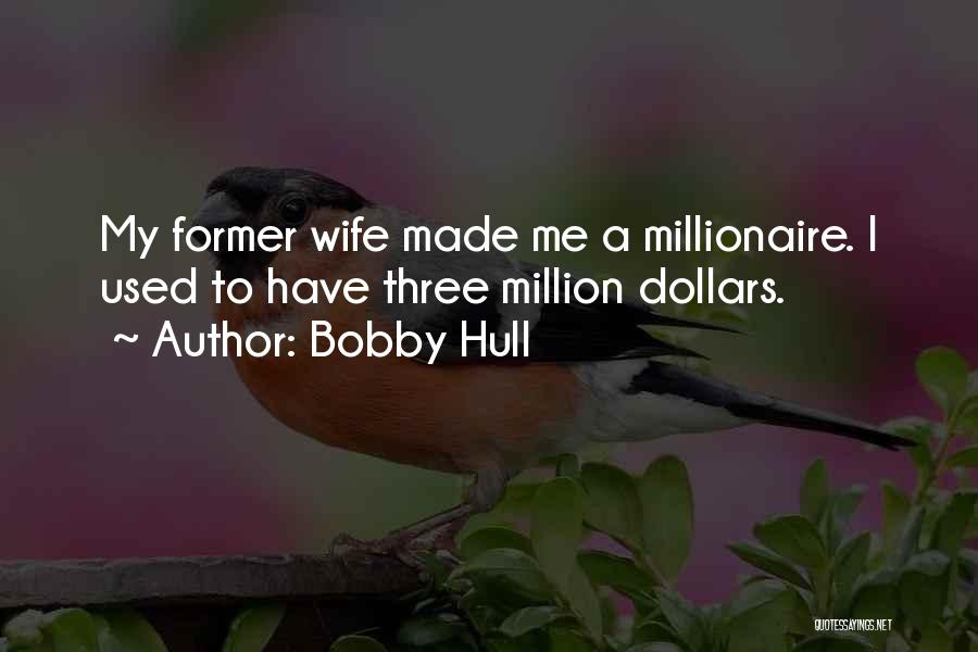 Self Made Millionaire Quotes By Bobby Hull