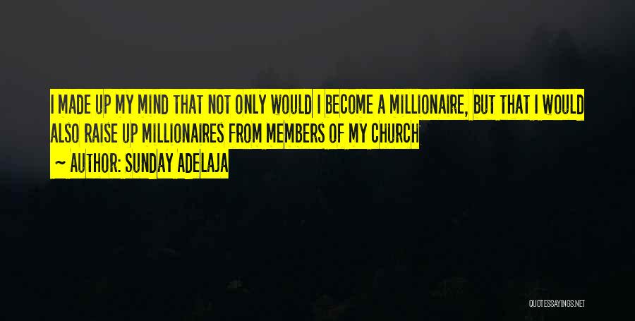 Self Made Millionaire Quotes By Sunday Adelaja