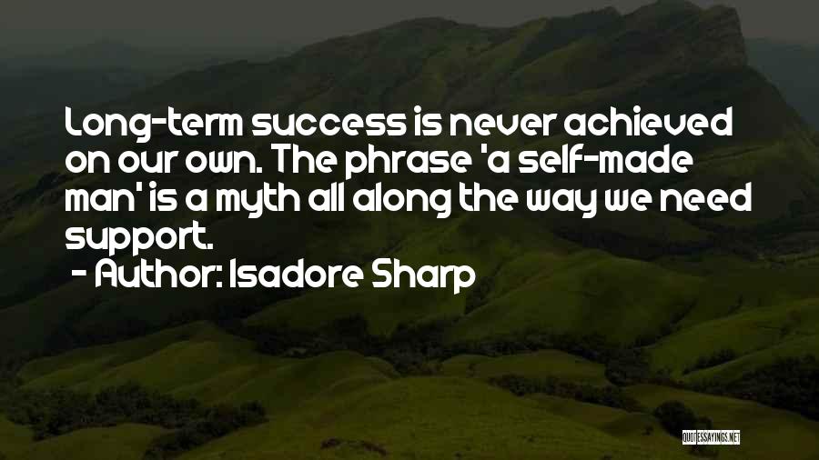 Self Made Success Quotes By Isadore Sharp