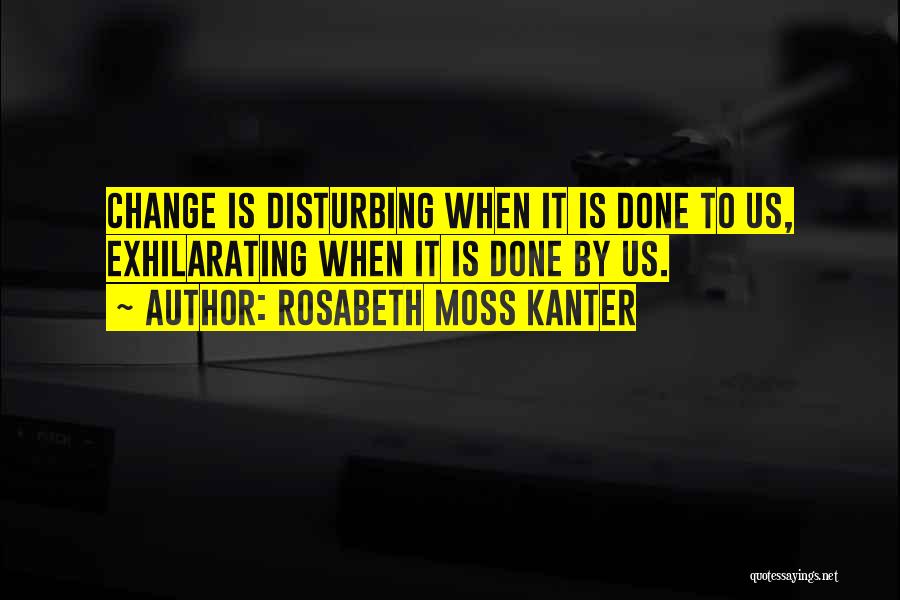 Self Management Quotes By Rosabeth Moss Kanter