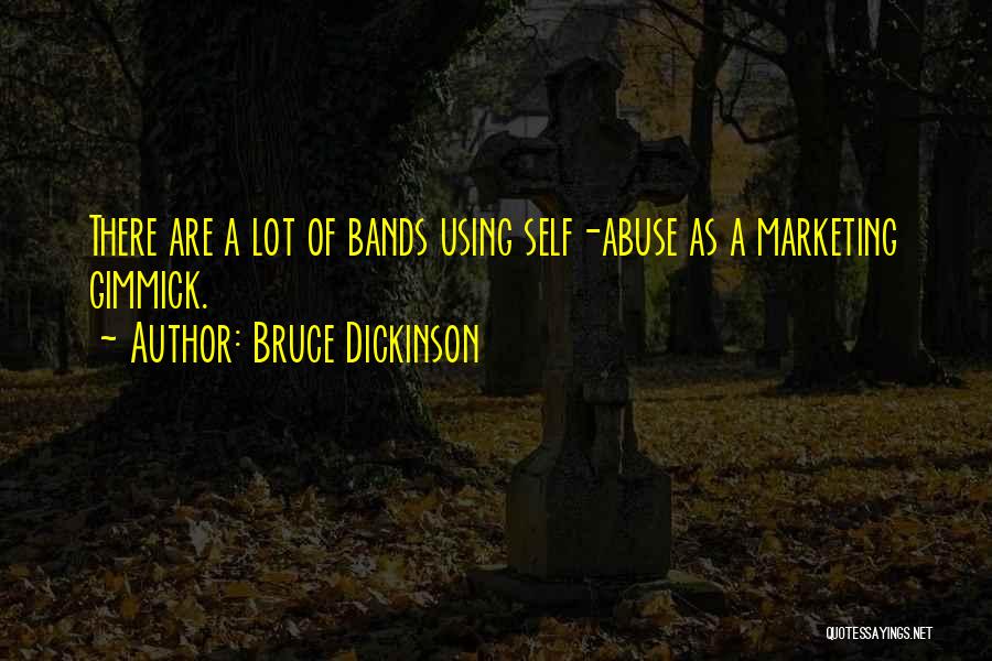 Self Marketing Quotes By Bruce Dickinson