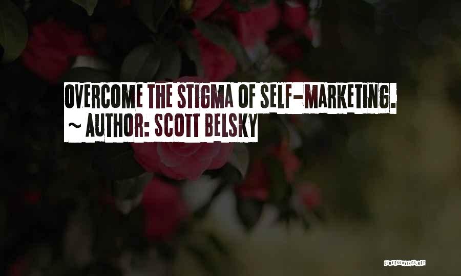 Self Marketing Quotes By Scott Belsky