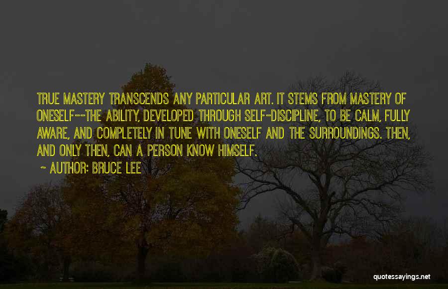 Self Mastery Quotes By Bruce Lee