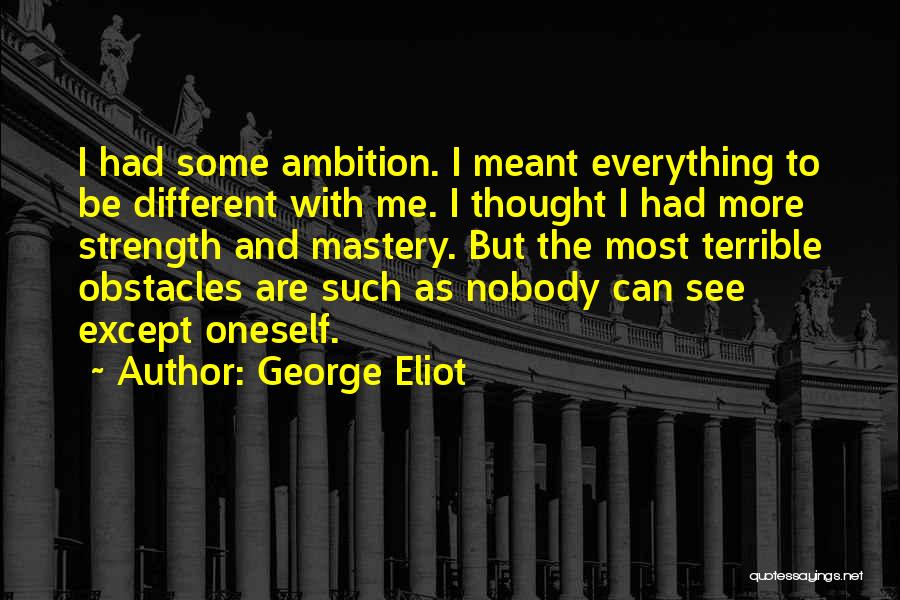 Self Mastery Quotes By George Eliot