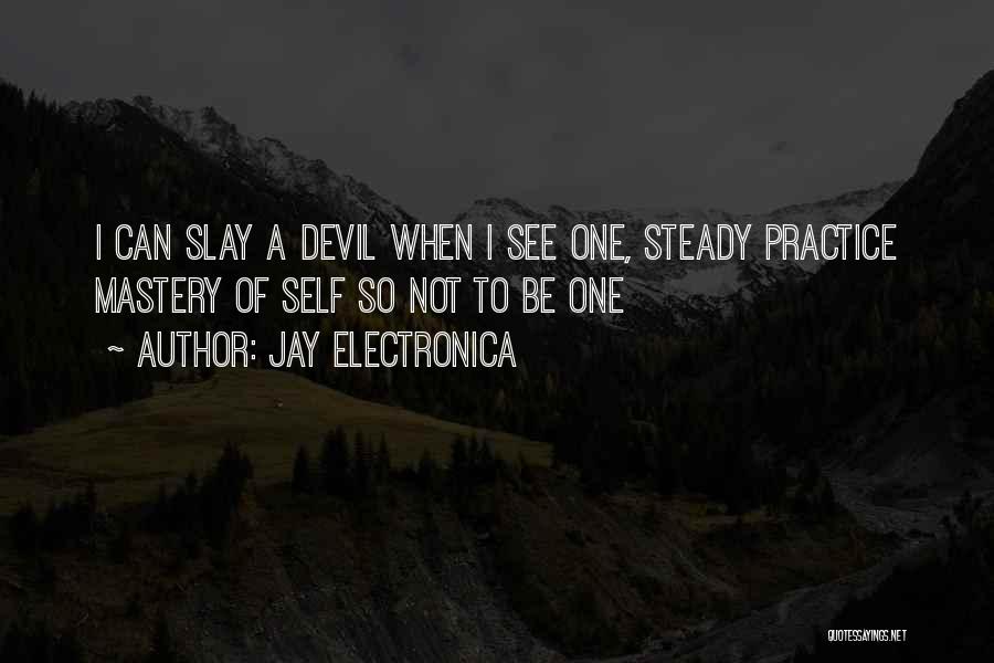 Self Mastery Quotes By Jay Electronica