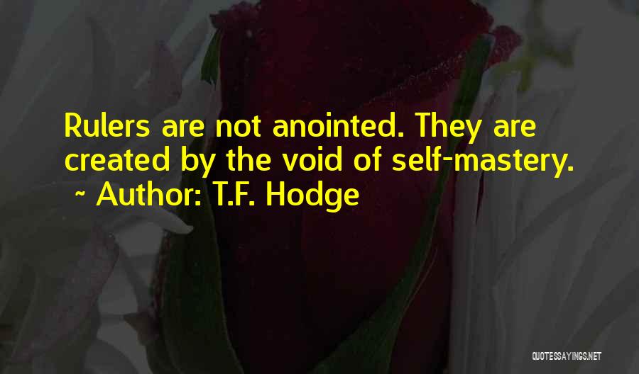 Self Mastery Quotes By T.F. Hodge