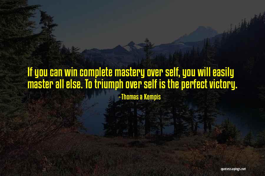 Self Mastery Quotes By Thomas A Kempis