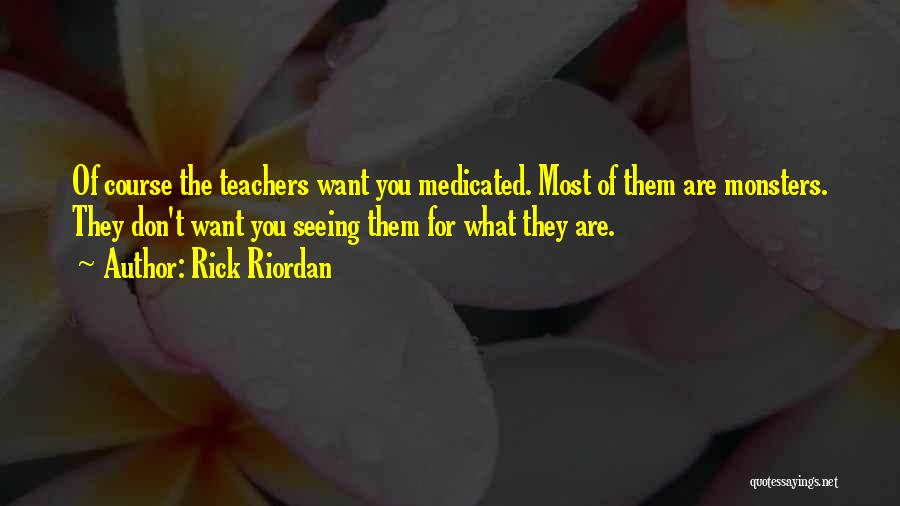 Self Medicated Quotes By Rick Riordan