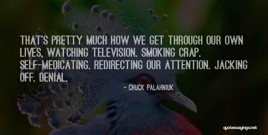 Self Medicating Quotes By Chuck Palahniuk