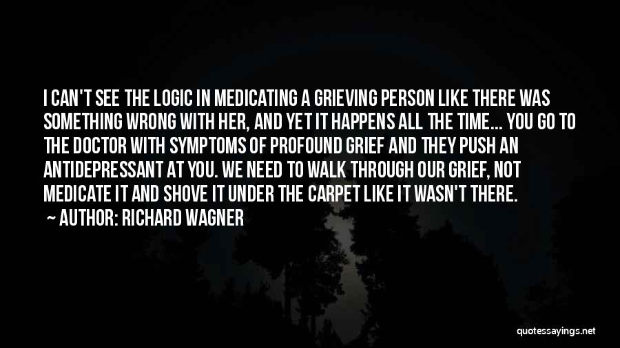 Self Medicating Quotes By Richard Wagner