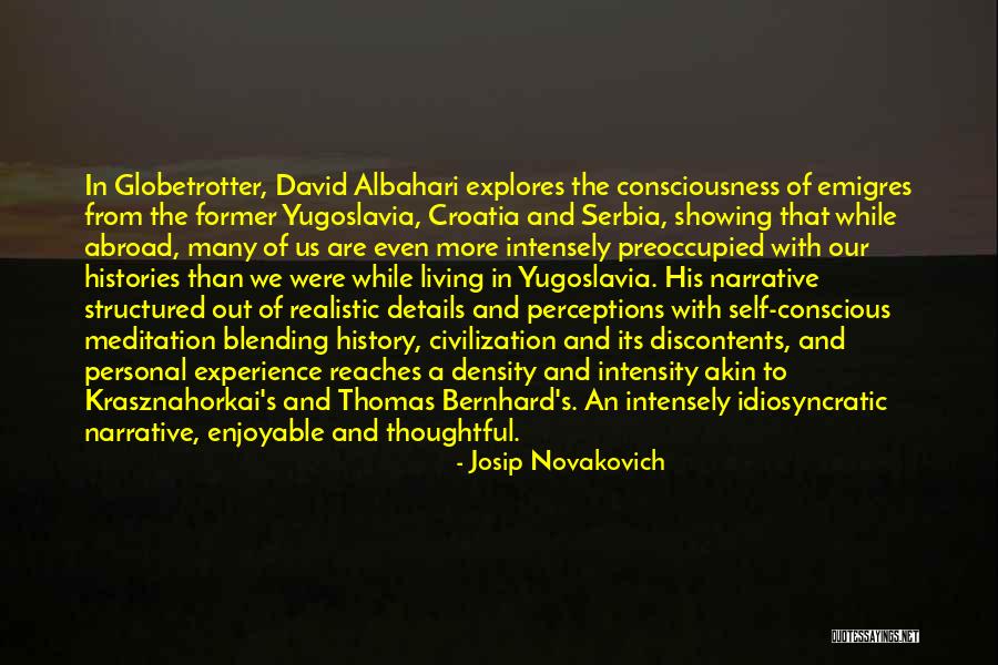 Self Meditation Quotes By Josip Novakovich Self Meditation Quotes By Josip Novakovich