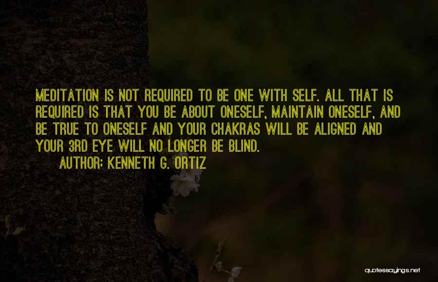 Self Meditation Quotes By Kenneth G. Ortiz
