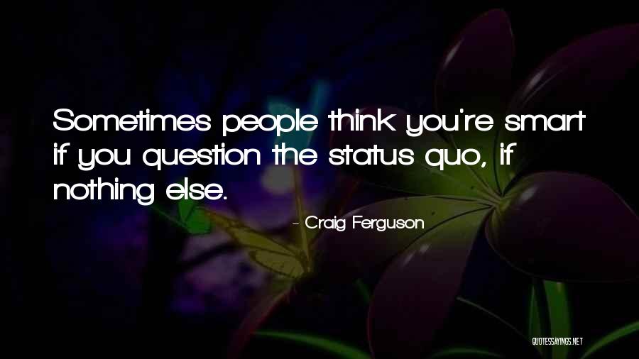 Self Misconceptions Quotes By Craig Ferguson Self Misconceptions Quotes By Craig Ferguson