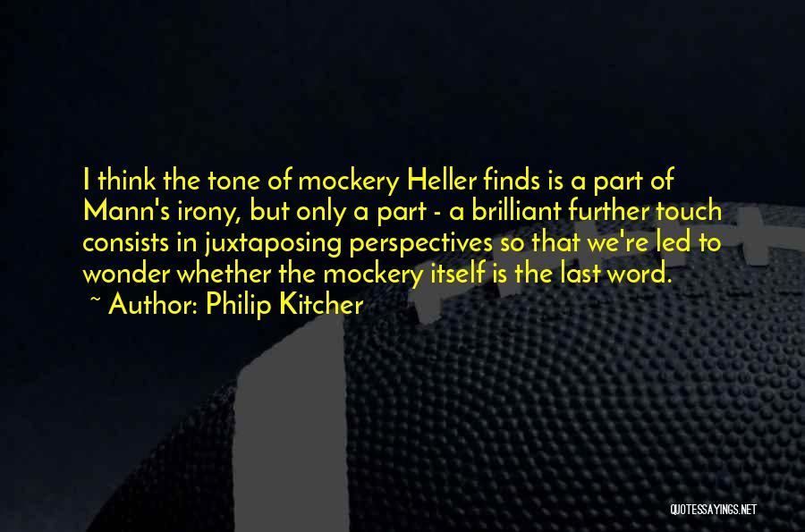 Self Mockery Quotes By Philip Kitcher