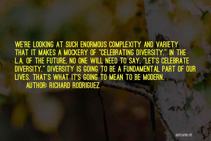 Self Mockery Quotes By Richard Rodriguez