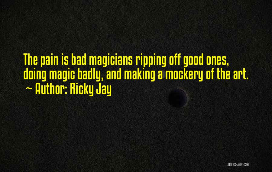 Self Mockery Quotes By Ricky Jay