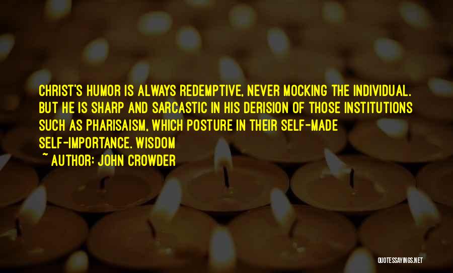 Self Mocking Quotes By John Crowder