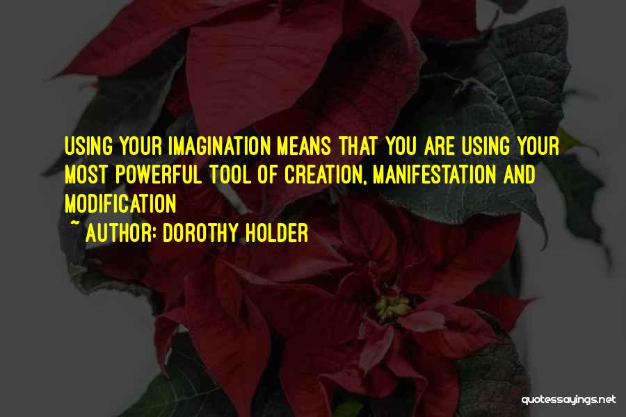 Self Modification Quotes By Dorothy Holder