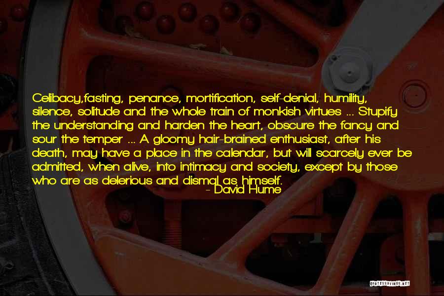 Self Mortification Quotes By David Hume Self Mortification Quotes By David Hume