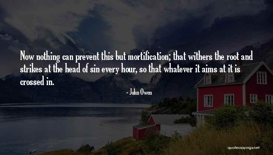 Self Mortification Quotes By John Owen Self Mortification Quotes By John Owen