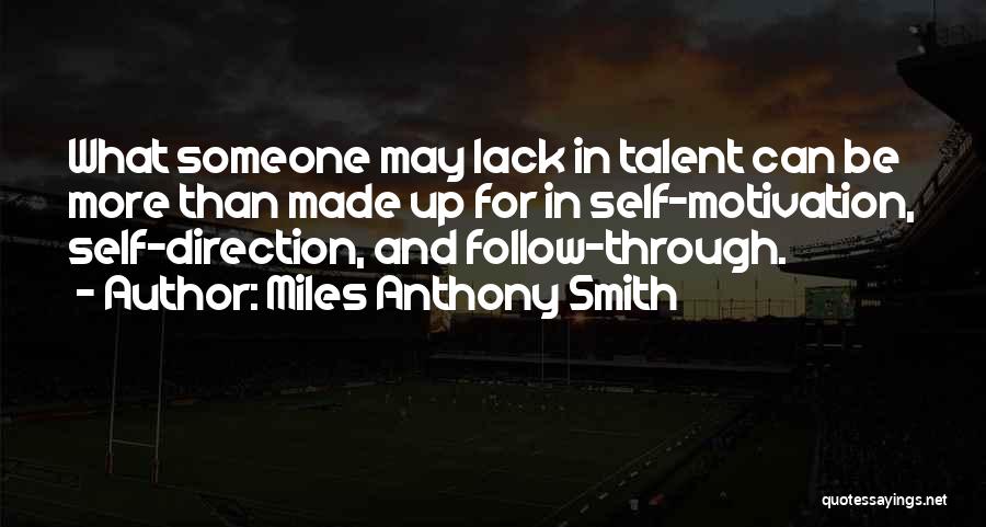 Self Motivation Quotes Quotes By Miles Anthony Smith