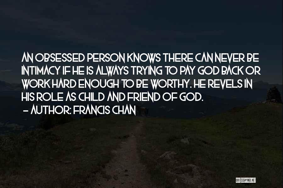 Self Obsessed Friend Quotes By Francis Chan