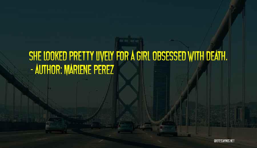 Self Obsessed Girl Quotes By Marlene Perez