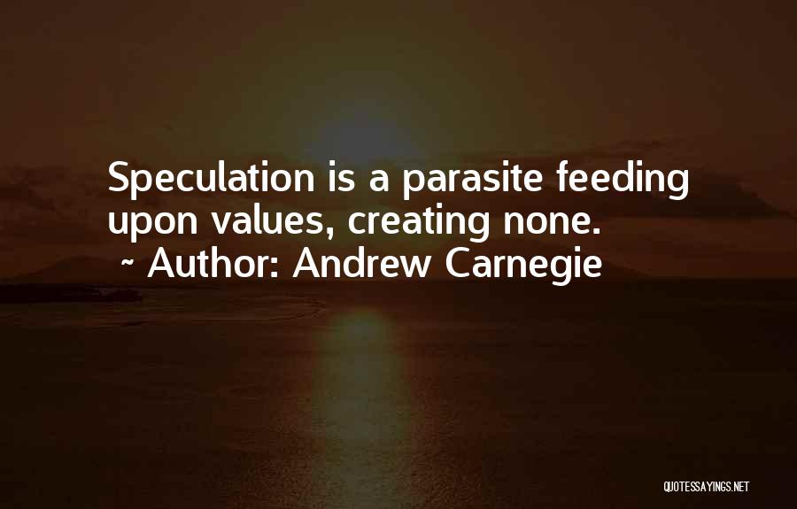 Self Parasites Quotes By Andrew Carnegie
