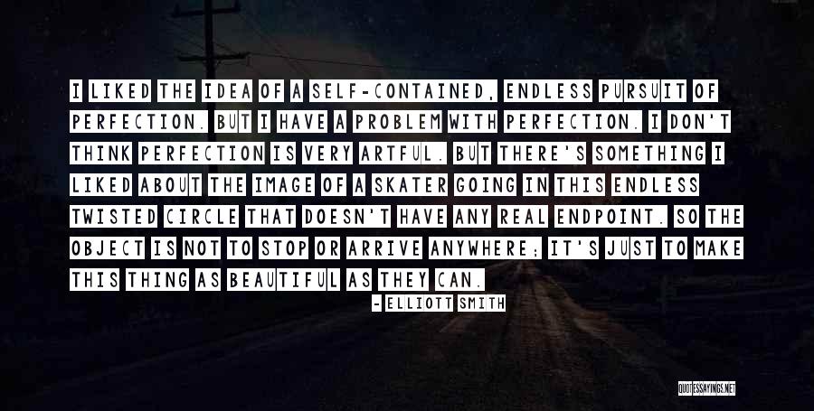 Self Perfection Quotes By Elliott Smith Self Perfection Quotes By Elliott Smith
