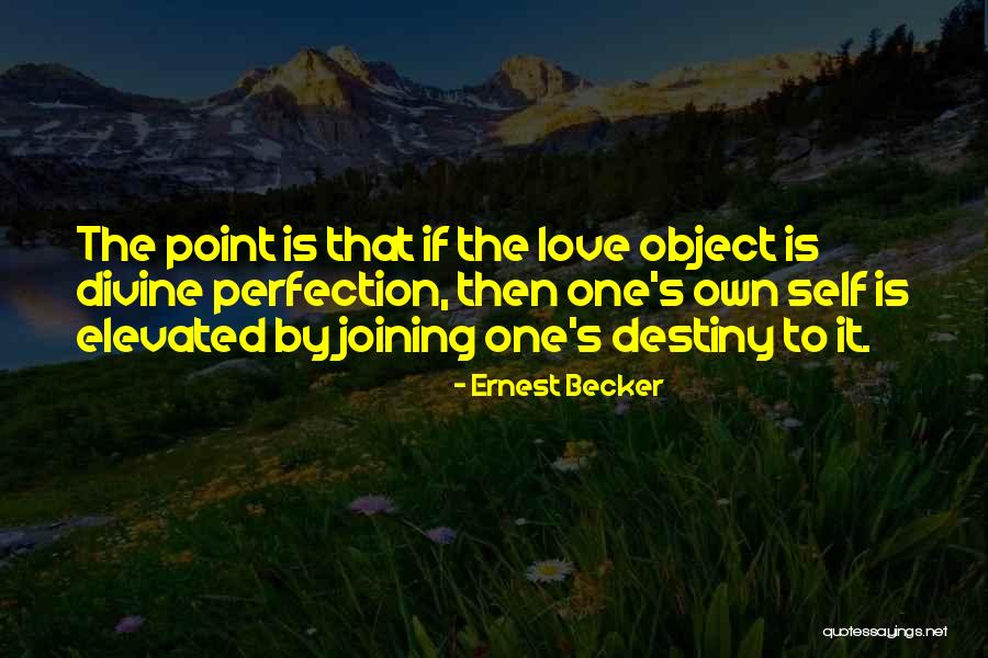 Self Perfection Quotes By Ernest Becker Self Perfection Quotes By Ernest Becker
