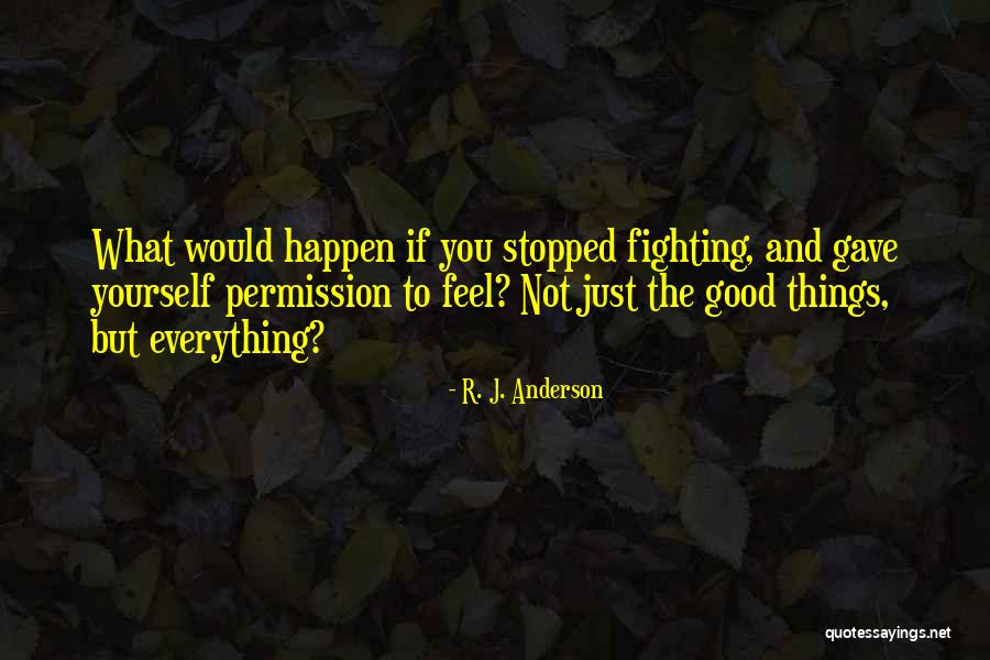 Self Permission Quotes By R. J. Anderson Self Permission Quotes By R. J. Anderson