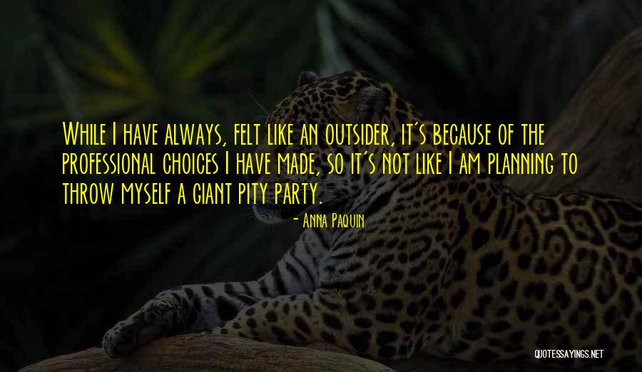 Self Pity Party Quotes By Anna Paquin Self Pity Party Quotes By Anna Paquin