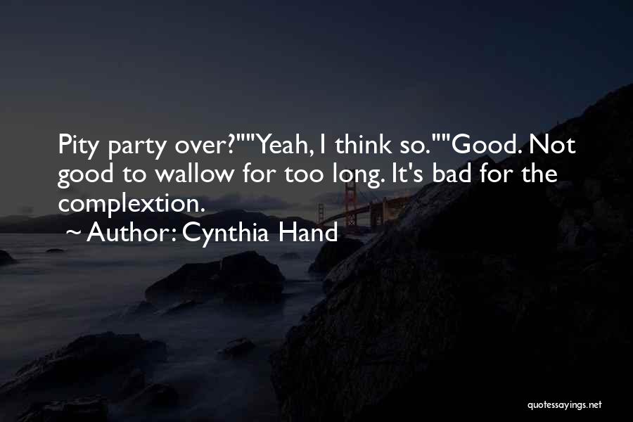 Self Pity Party Quotes By Cynthia Hand