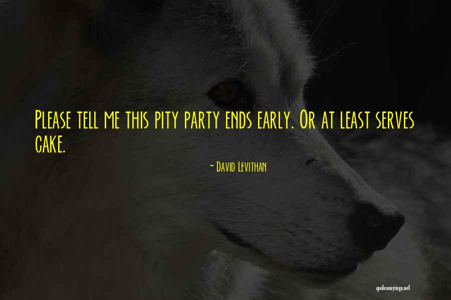 Self Pity Party Quotes By David Levithan Self Pity Party Quotes By David Levithan