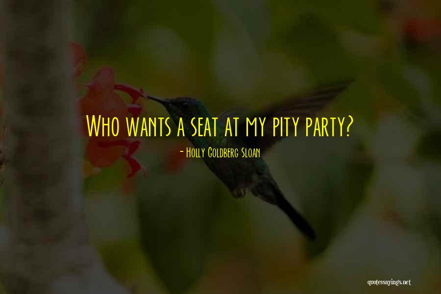 Self Pity Party Quotes By Holly Goldberg Sloan Self Pity Party Quotes By Holly Goldberg Sloan