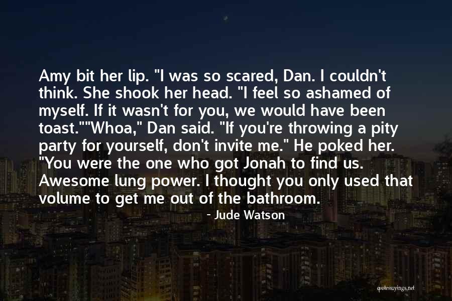 Self Pity Party Quotes By Jude Watson Self Pity Party Quotes By Jude Watson
