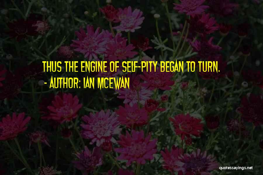 Self Pity Quotes By Ian McEwan