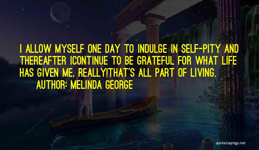 Self Pity Quotes By Melinda George