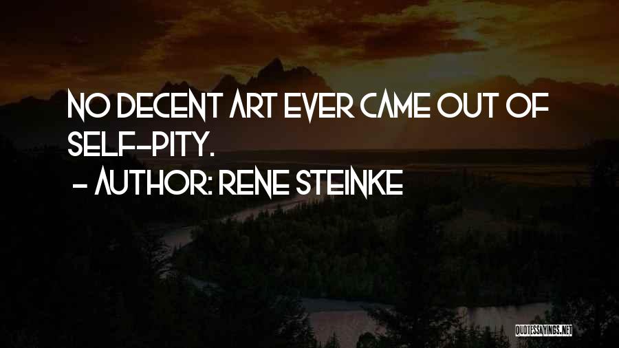 Self Pity Quotes By Rene Steinke