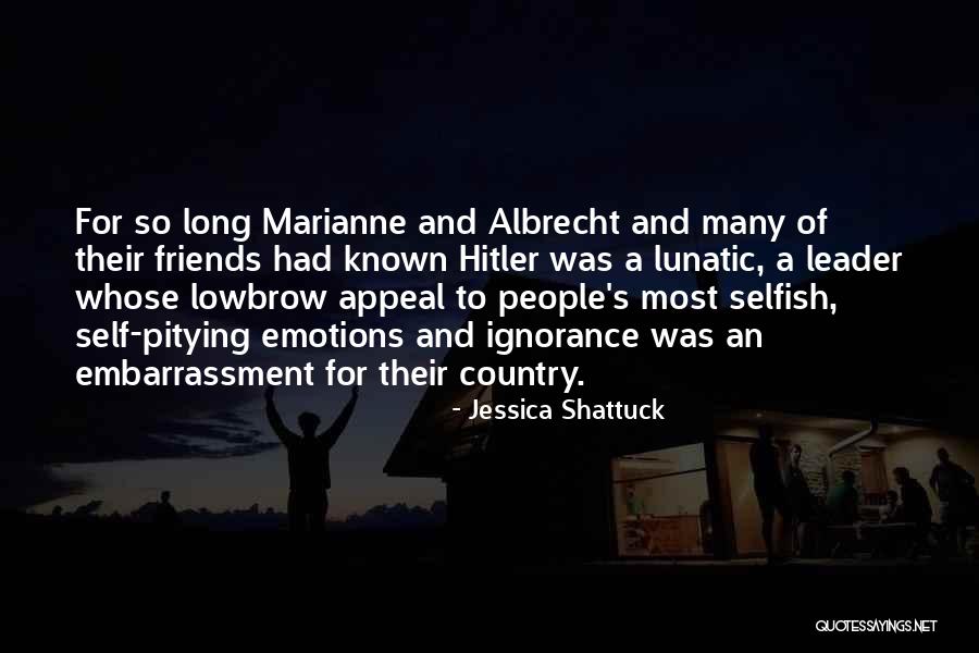 Self Pitying People Quotes By Jessica Shattuck Self Pitying People Quotes By Jessica Shattuck